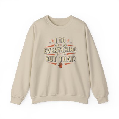 I Do Everything But That Crewneck Sweatshirt Printify